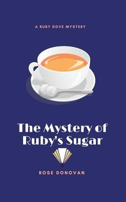 The Mystery of Ruby's Sugar by Donovan, Rose