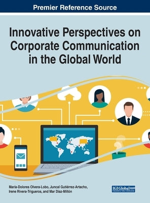Innovative Perspectives on Corporate Communication in the Global World by Olvera-Lobo, María Dolores