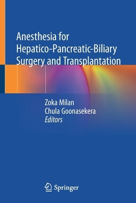 Anesthesia for Hepatico-Pancreatic-Biliary Surgery and Transplantation by Milan, Zoka