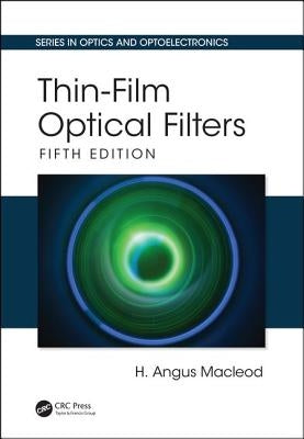Thin-Film Optical Filters: Fifth Edition by MacLeod, H. Angus