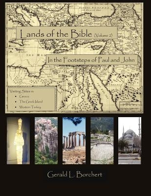 Land of the Bible: In the Steps of Paul and John by Borchert, Gerald L.