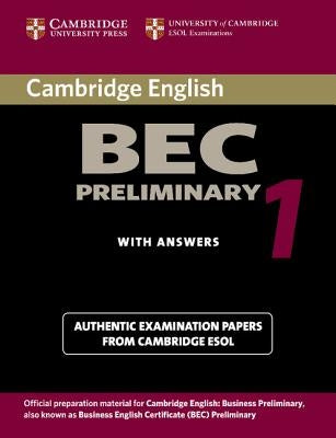 Cambridge Bec Preliminary 1: Practice Tests from the University of Cambridge Local Examinations Syndicate by University Of Cambridge Local Examinatio