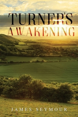 Turner's Awakening by Seymour, James