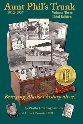 Aunt Phil's Trunk Volume Three Third Edition: Bringing Alaska's history alive! by Bill, Phyllis Downing
