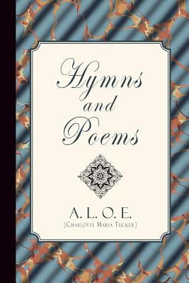 Hymns and Poems by A. L. O. E. (Charlotte Maria Tucker)