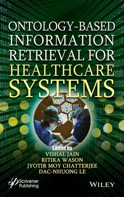 Ontology-Based Information Retrieval for Healthcare Systems by Wason, Ritika
