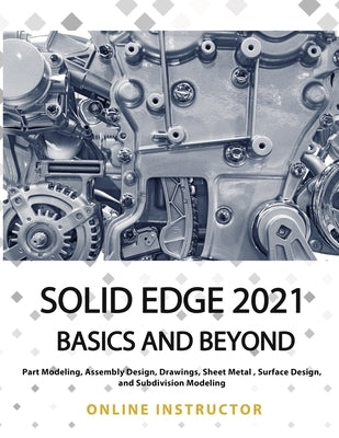 Solid Edge 2021 Basics and Beyond: Black & White by Instructor, Online