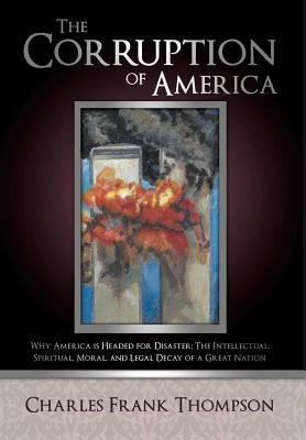 The Corruption of America by Thompson, Charles Frank