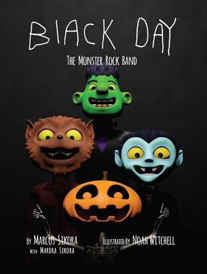 Black Day: The Monster Rock Band by Sikora, Marcus