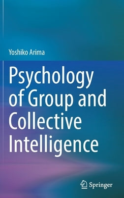 Psychology of Group and Collective Intelligence by Arima, Yoshiko