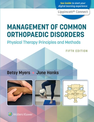 Management of Common Orthopaedic Disorders: Physical Therapy Principles and Methods by Myers, Betsy