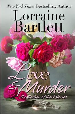 Love & Murder by Bartlett, Lorraine
