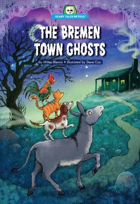 The Bremen Town Ghosts by Blevins, Wiley