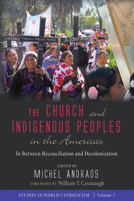 The Church and Indigenous Peoples in the Americas by Andraos, Michel