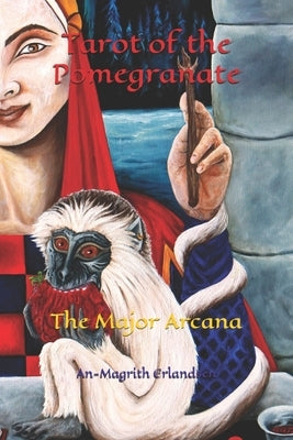 Tarot of the Pomegranate: The Major Arcana by Erlandsen, An-Magrith
