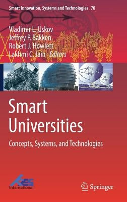 Smart Universities: Concepts, Systems, and Technologies by Uskov, Vladimir L.