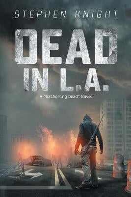 Dead in L.A.: A "Gathering Dead" Novel by Knight, Stephen