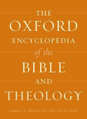 The Oxford Encyclopedia of the Bible and Theology: Two-Volume Set by Balentine, Samuel E.