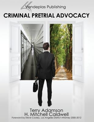 Criminal Pretrial Advocacy - First Edition 2013 by Adamson, Terry