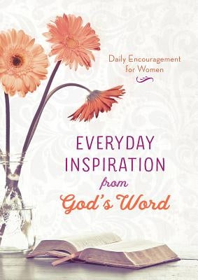 Everyday Inspiration from God's Word: Daily Encouragement for Women by Compiled by Barbour Staff