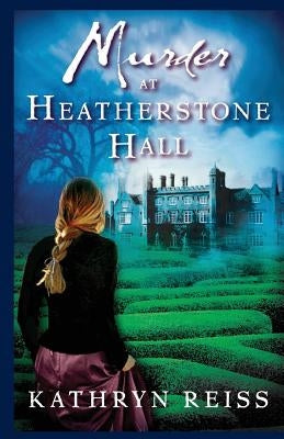Murder at Heatherstone Hall by Reiss, Kathryn