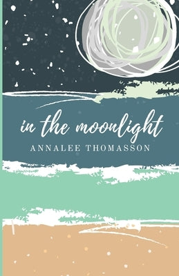 In The Moonlight by Thomasson, Annalee