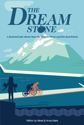The Dream Stone: A fictional tale about Sam the Dream Stone and his best friend. by McLachlan, Anna-Marie