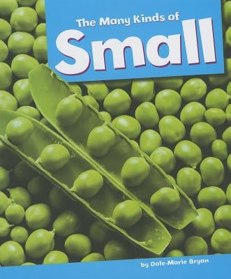 The Many Kinds of Small by Bryan, Dale-Marie