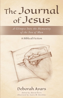 The Journal of Jesus: A Glimpse into the Humanity of the Son of Man by Ferris, David