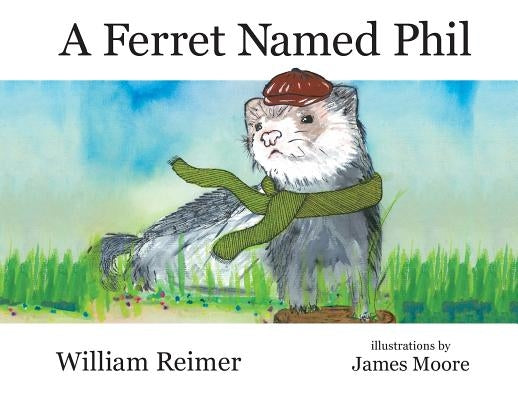 A Ferret Named Phil by Reimer, William
