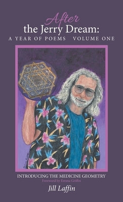 After the Jerry Dream: a Year of Poems: Introducing the Medicine Geometry by Laffin, Jill