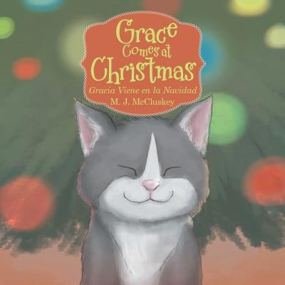 Grace Comes at Christmas: Gracia Viene En La Navidad by McCluskey, M. J.