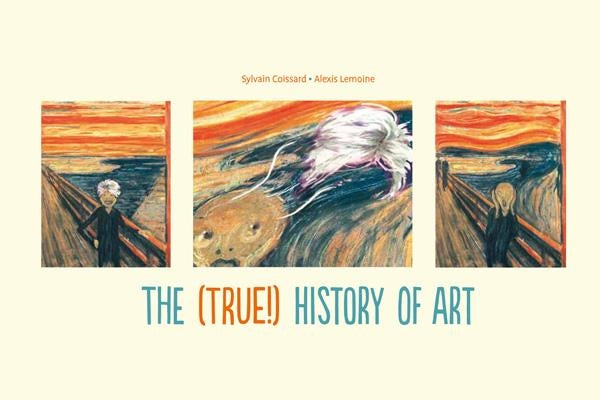 The (True!) History of Art by Coissard, Sylvain