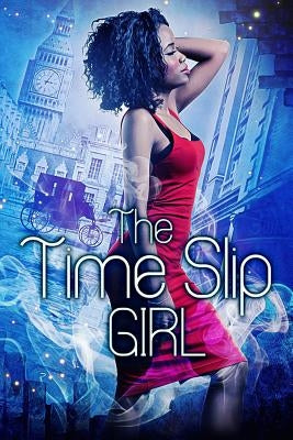 The Time Slip Girl by Andre, Elizabeth