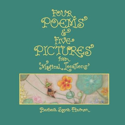 Four Poems & Five Pictures from Magical Locations by Harmon, Barbara Sayre