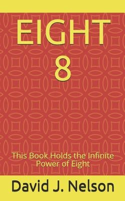 Eight 8: This Book Holds the Infinite Power of Eight by Nelson, Leticia