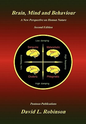 Brain, Mind and Behaviour: A New Perspective on Human Nature by Robinson, David L.
