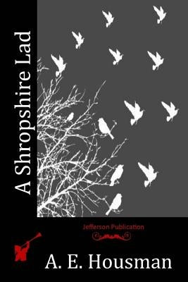 A Shropshire Lad by Housman, A. E.