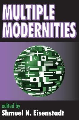 Multiple Modernities by Eisenstadt, Shmuel N.