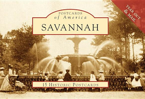 Savannah: Photographs from the Collection of the Georgia Historical Society by Georgia Historical Society