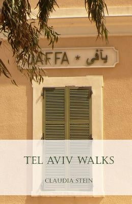 Tel Aviv Walks by Stein, Claudia