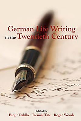 German Life Writing in the Twentieth Century by Dahlke, Birgit