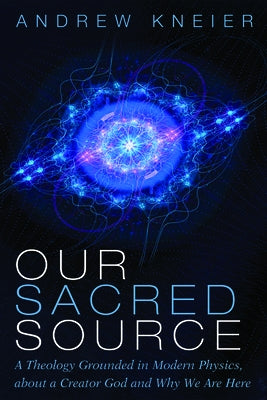Our Sacred Source by Kneier, Andrew