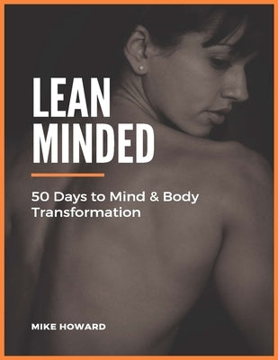 Lean Minded: 50 Days to Mind & Body Transformation by Howard, Mike