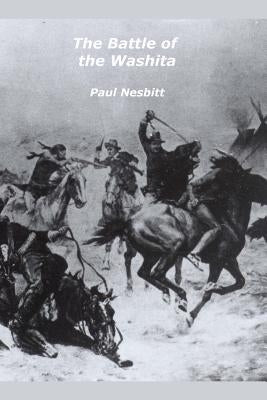 The Battle of the Washita: The Conquest of the Southern Plains by Nesbitt, Paul