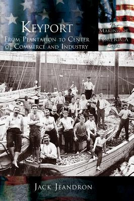 Keyport: From Plantation to Center of Commerce and Industry by Jeandron, Jack