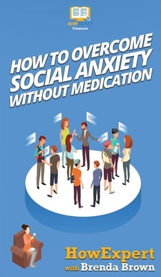 How to Overcome Social Anxiety Without Medication by Howexpert