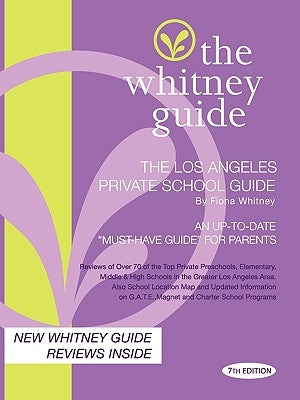 The Whitney Guide - The Los Angeles Private School Guide 7th Edition by Whitney, Fiona