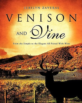 Venison and Vine by Zaveral, Jerilyn, Aut