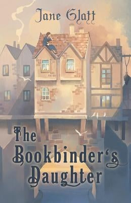 The Bookbinder's Daughter by Glatt, Jane